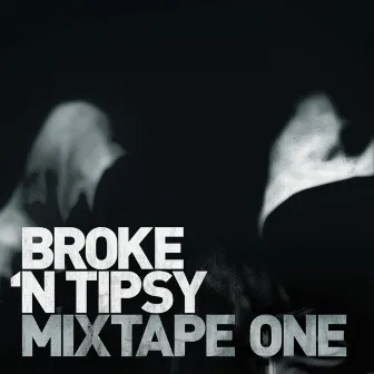 Mixtape One by Broke n Tipsy