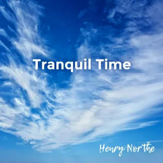 Tranquil Time by Henry Northe