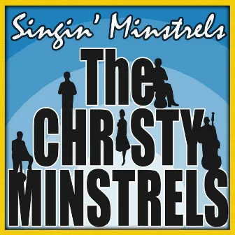 Singin' Minstrels by The Christy Minstrels