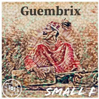 Guembrix by SMALL F