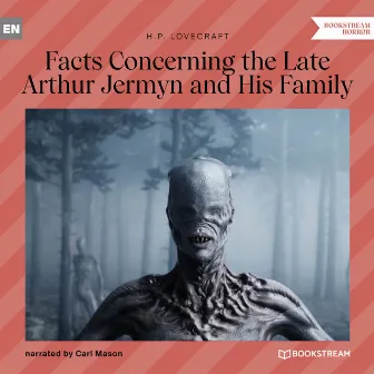 Facts Concerning the Late Arthur Jermyn and His Family (Unabridged) by Carl Mason