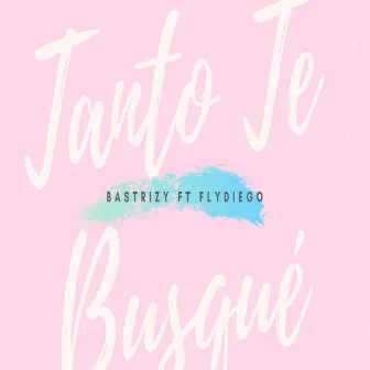 Tanto Te Busqué by BASTRIZY