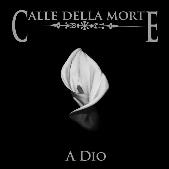 A Dio by Calle Della Morte