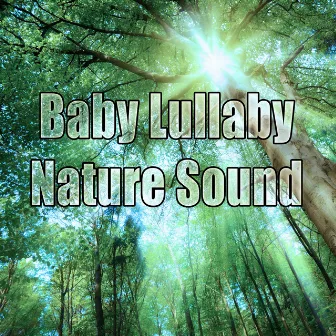 Baby Lullaby Nature Sound by Natural White Noise for Babies