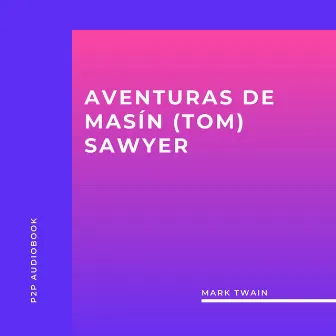 Aventuras de Masín (Tom) Sawyer [completo] by Mark Twain