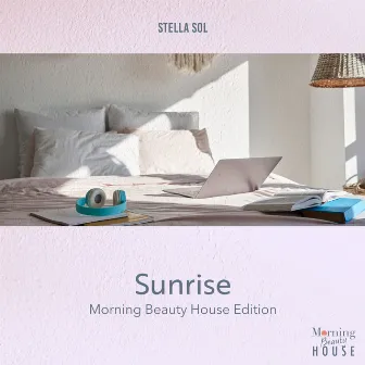 Sunrise (Morning Beauty Chill House Edition) by Stella Sol