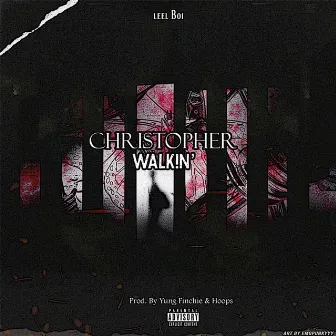 Christopher Walki'n by Leel Boi