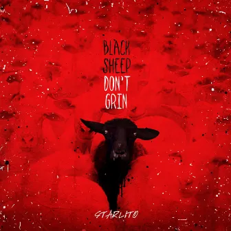 Black Sheep Don't Grin by Starlito