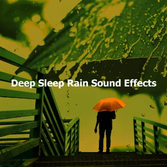 Deep Sleep Rain Sound Effects by Deep Sleep Rain Sounds