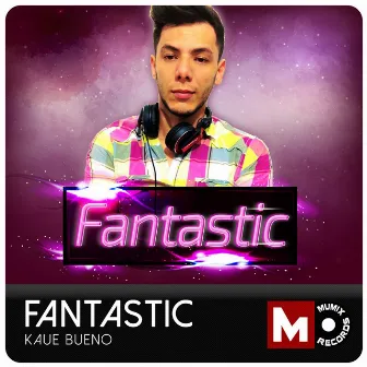 Fantastic by Kaue Bueno