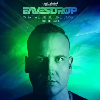 What We Do Before Dawn Part I: Dusk by Eavesdrop