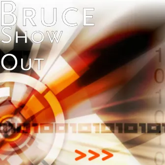 Show Out by Bruce