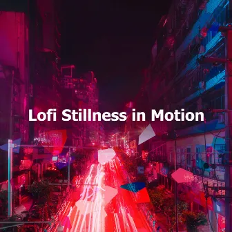 Lofi Stillness in Motion by HIP-HOP LOFI