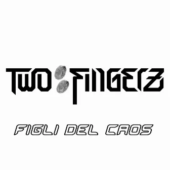 Figli Del Caos (original vrs) by Two Fingerz