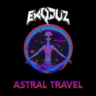 ASTRAL TRAVEL by EXØDUZ