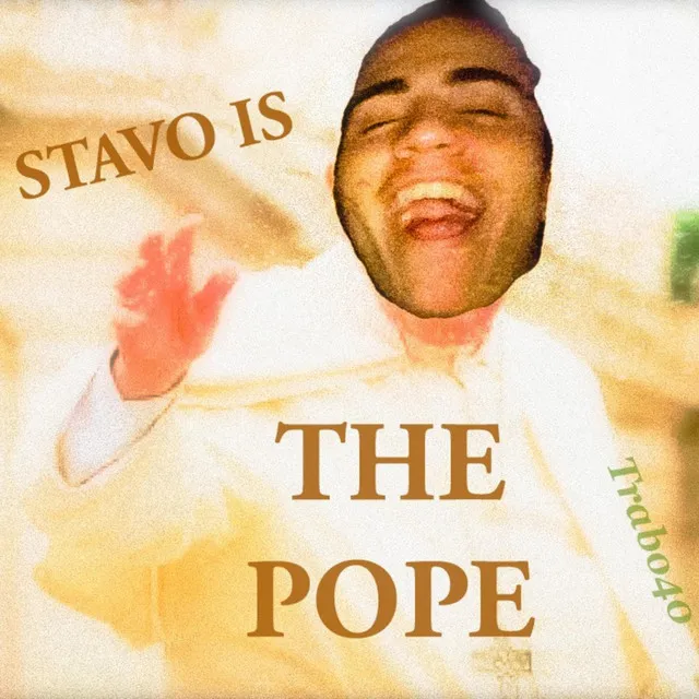 STAVO IS THE POPE