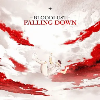 Falling Down by Bloodlust