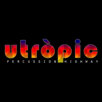 Percussion Highway by UTRÒPIC