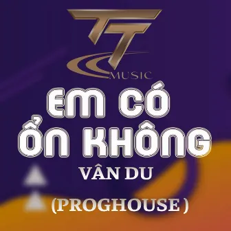 EM CÓ ỔN KHÔNG - DUCK REMIX (PROGHOUSE REMIX) by Vân Du