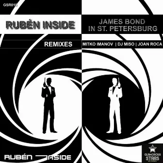 James Bond In St. Petersburg (The Remixes) by Ruben Inside