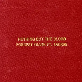 Nothing But The Blood by Forrest Frank