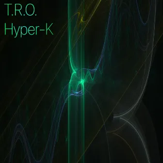 Hyper-K by T.R.O.