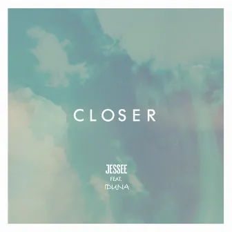 Closer by Jessee