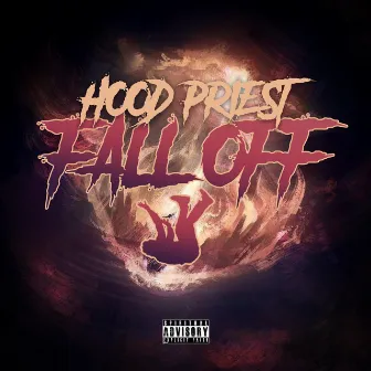 Fall Off by Hood Priest