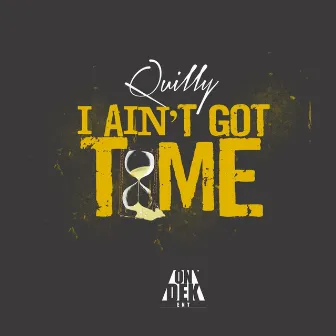 I Ain't Got Time by Quilly