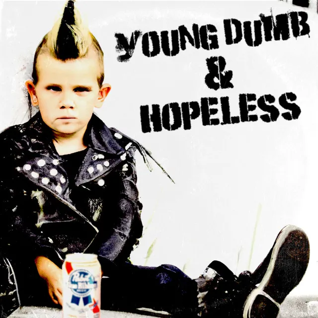 YOUNG DUMB & HOPELESS