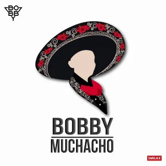 Muchacho by Bobby