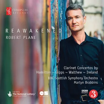 Reawakened: Clarinet Concertos by Hamilton, Gipps, Walthew & Ireland by Robert Plane