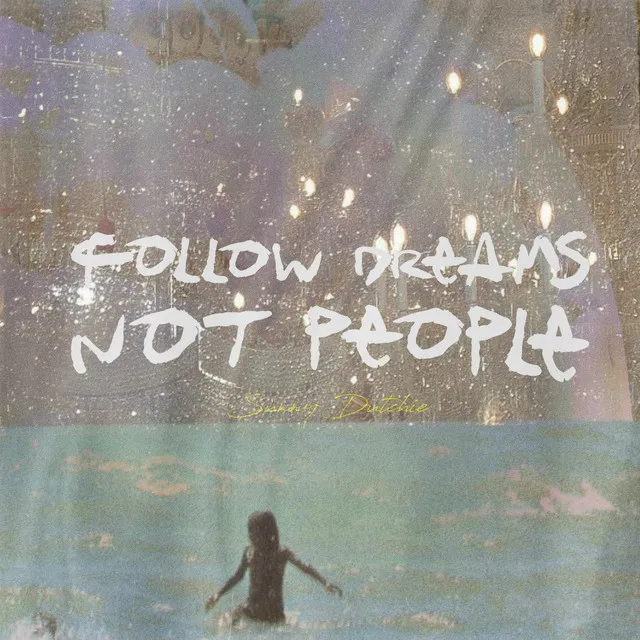 Follow Dreams Not People