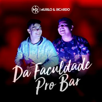 Da Faculdade pro Bar by Murilo e Ricardo