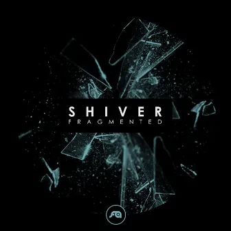 Fragmented by Shiver