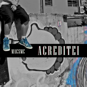 Acreditei by MacsMc