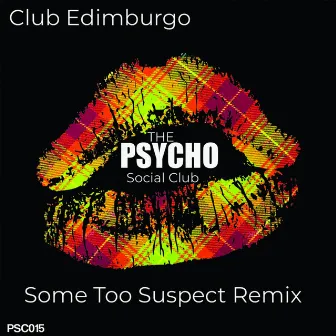 Club Edimburgo (Some Too Suspect Remix) by Charlie Says