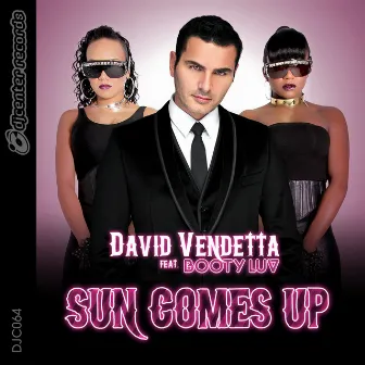 Sun Comes Up (feat. Booty Luv) by David Vendetta