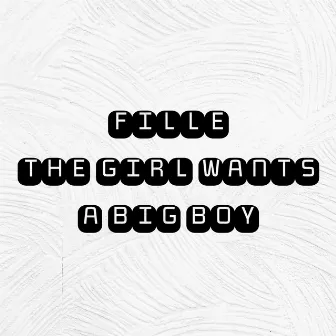 The Girl Wants a Big Boy by Fille