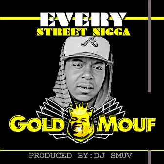 Every Street Nigga by Goldmouf