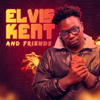 Elvis Kent and Friends by Elvis Kent