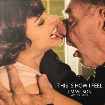 This is How I Feel (Single) by Jim Wilson