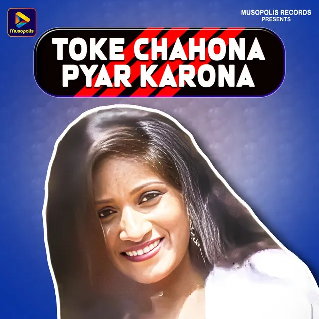 Toke Chahona Pyar Karona