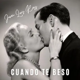 Cuando te beso by Juan Luis Ross