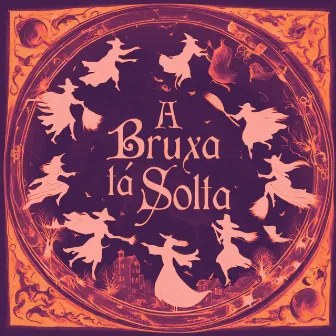 A Bruxa Tá Solta by LIV