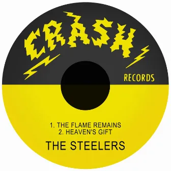 The Flame Remains / Heaven's Gift by The Steelers