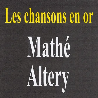 Les Chansons En Or by Mathe Altéry