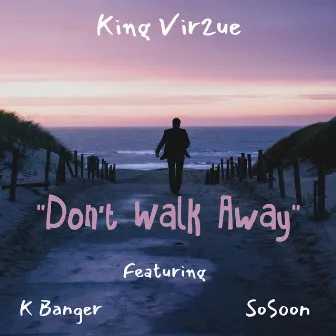 Don't Walk Away by K Banger