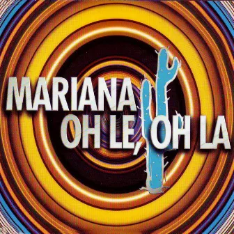 Oh Le, Oh La by Mariana