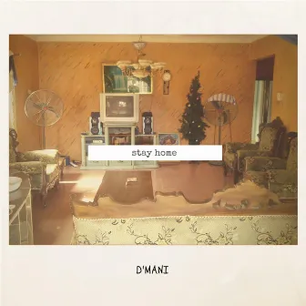 Stay Home by D'mani